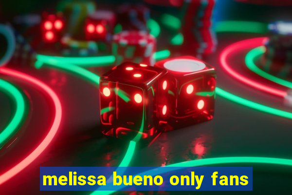 melissa bueno only fans